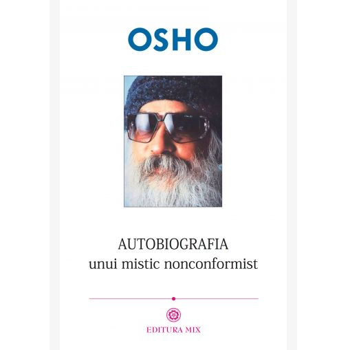 Autobiografia unui mistic nonconformist / Osho