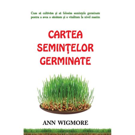 Cartea semintelor germinate - Ann Wigmore