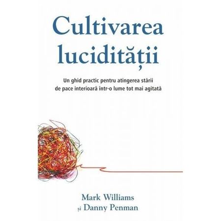 Cultivarea luciditatii - Mark Williams, Danny Penman